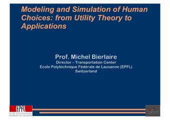 Modeling and Simulation of Human  Choices: from Utility Theory to  Applications  Prof. Michel