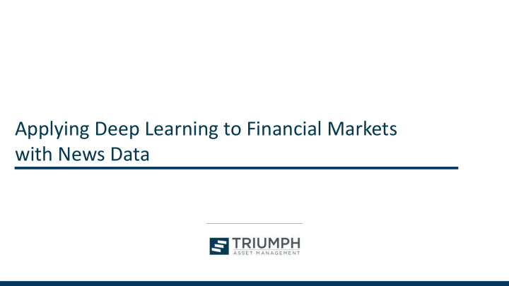 applying deep learning to financial markets with news