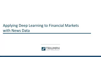 Applying Deep Learning to Financial Markets  with News Data  Executive Summary  Large amounts of