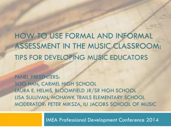 HOW TO USE FORMAL AND INFORMAL  ASSESSMENT IN THE MUSIC CLASSROOM: TIPS FOR DEVELOPING MUSIC
