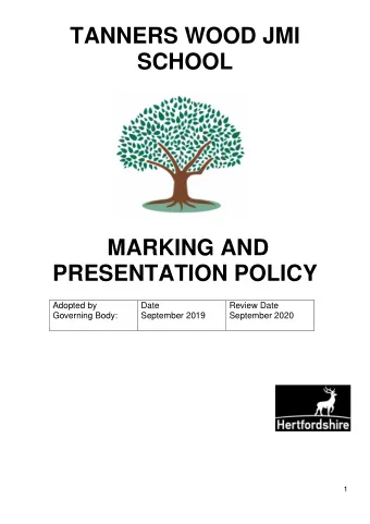 TANNERS WOOD JMI  SCHOOL  MARKING AND  PRESENTATION POLICY  Adopted by  Date  Review Date