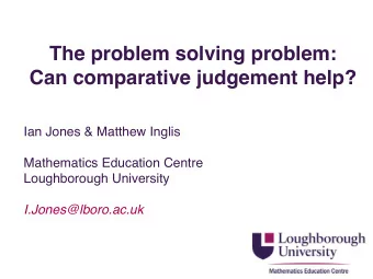The problem solving problem:  Can comparative judgement help?  Ian Jones &amp; Matthew Inglis