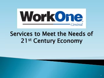 Se  Serv  rvic  ices  es to Meet  t the Ne  Needs  s of  f  21 21 st st Ce  Century  ry Ec  Economy