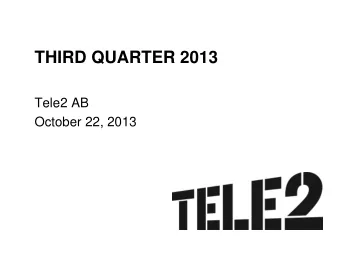 THIRD QUARTER 2013  Tele2 AB  October 22, 2013  Agenda  About Q3 2013  Financial review  Concluding