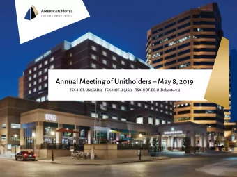 Annual Meeting of Unitholders  May 8, 2019  TSX: HOT.UN (CAD$)    TSX: HOT.U (US$)     TSX: