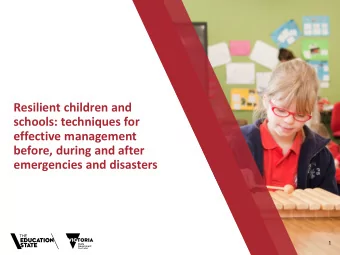 Resilient children and  schools: techniques for  effective management  before, during and after