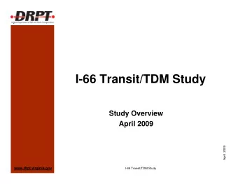 I-66 Transit/TDM Study  Study Overview  April 2009  April  2009  www.drpt.virginia.gov  I-66