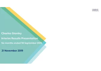 Charles Stanley  Interim Results Presentation  Six months ended 30 September 2019  21 November 2019