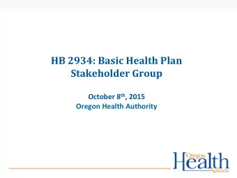 October 8 th , 2015 Oregon Health Authority  Presentation Overview  Summarize discussion from