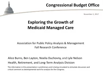 Congressional Budget Office  November 2, 2017  Exploring the Growth of  Medicaid Managed Care