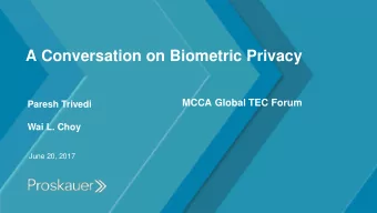 A Conversation on Biometric Privacy  MCCA Global TEC Forum  Paresh Trivedi  Wai L. Choy  June 20,