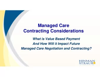Managed Care  Contracting Considerations  What is Value Based Payment  And How Will it Impact