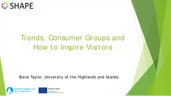 Trends, Consumer Groups and  How to Inspire Visitors  S  teve Taylor, University of the Highlands