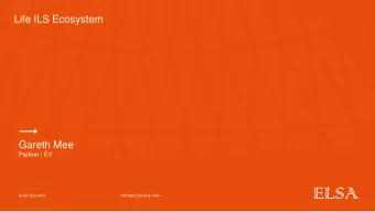 Life ILS Ecosystem  Gareth Mee  Partner | EY  ELSA-SLS.ORG  INFO@ELSA-SLS.ORG  Consider Life ILS
