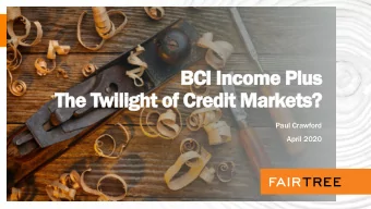 The Twilight of Credit Markets?  Paul Crawford  April 2020  Agenda  March  h 2020: Blunt  t Force