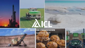 INVESTOR PRESENTATION  September 2018  IMPORTANT LEGAL NOTES  ICL- AT A GLANCE $5.4 B  49  ~11,000