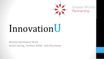 I nnovation U  Wichita Northwest DECA  Austin Zaring, Trenton Kiefer, Jack Shumway  The Challenge