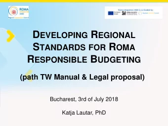 D EVELOPING R EGIONAL S TANDARDS FOR R OMA R ESPONSIBLE B UDGETING  (path TW Manual &amp; Legal