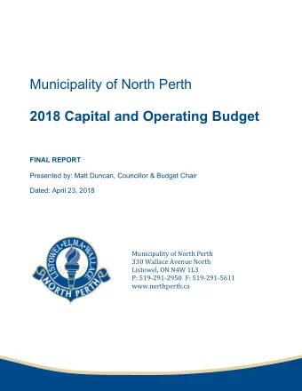 Municipality of North Perth  2018 Capital and Operating Budget  FINAL REPORT  Presented by: Matt