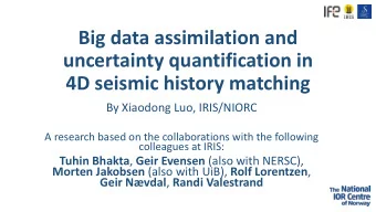 Big data assimilation and  uncertainty quantification in  4D seismic history matching  By Xiaodong