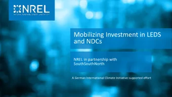 Mobilizing Investment in LEDS  and NDCs  NREL in partnership with  SouthSouthNorth  A German