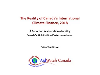 Climate Finance, 2018  A Report on key trends in allocating  Canadas $2.65 billion Paris