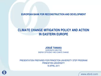 CLIMATE CHANGE MITIGATION POLICY AND ACTION  IN EASTERN EUROPE  JOSU TANAKA  CORPORATE DIRECTOR