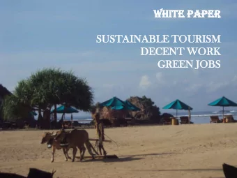 SUSTA  TAINABLE  INABLE TO  TOURISM  RISM  SUSTAINABLE TOURISM  DE  DECEN  ENT  T WORK  RK  DECENT