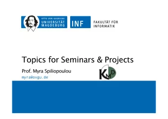 Topics for Seminars &amp; Projects  Prof. Myra Spiliopoulou  myra@ovgu.de  Tim  Timelin  eline f  e