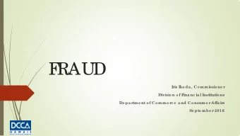 F  RAUD  Ir  is Ike da, Commissione r  Division of F  inanc ial Institutions  De par  tme nt of
