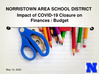 NORRISTOWN AREA SCHOOL DISTRICT  Impact of COVID-19 Closure on  Finances / Budget  May 13, 2020