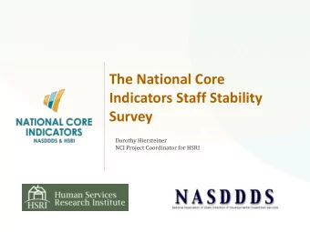 Indicators Staff Stability  Survey  Dorothy Hiersteiner  NCI Project Coordinator for HSRI  Agenda