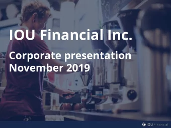 IOU Financial Inc.  Corporate presentation  November 2019  Forward looking statements  Certain
