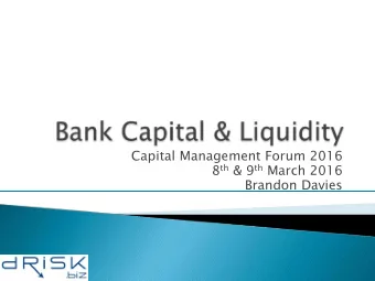 Capital Management Forum 2016 8 th &amp; 9 th March 2016  Brandon Davies } There are many measures