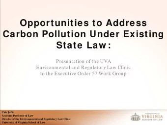 Opportunities to Address  Carbon Pollution Under Existing  State Law :  Presentation of the UVA