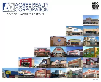DEVELOP | ACQUIRE | PARTNER  June 2020  Agree Realty Corporation Overview (NYSE: ADC)  Net lease