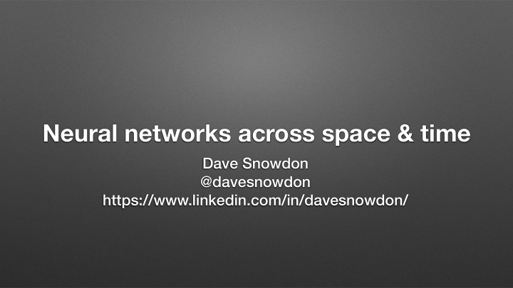 neural networks across space time