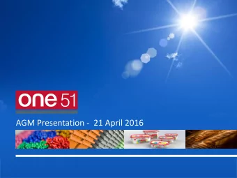 AGM Presentation -  21 April 2016  Forward Looking Statements  The information in this presentation