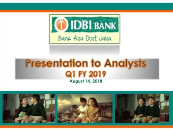 August 14, 2018 Content  Highlights Financial Performance Business Performance Asset Quality