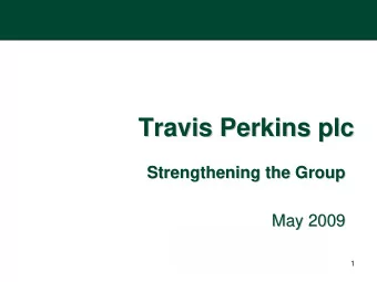Travis Perkins plc  Travis Perkins plc  Strengthening the Group  Strengthening the Group  May 2009
