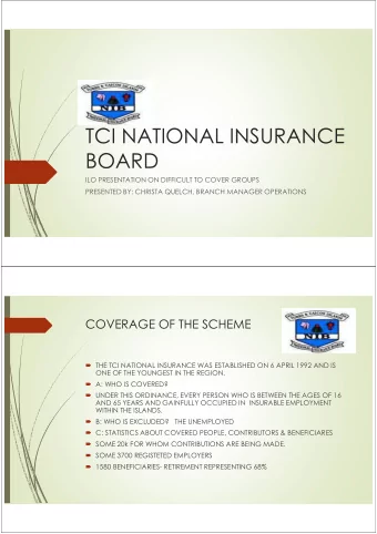 TCI NATIONAL INSURANCE  BOARD  ILO PRESENTATION ON DIFFICULT TO COVER GROUPS  PRESENTED BY: CHRISTA