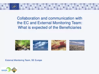 Collaboration and communication with  the EC and External Monitoring Team:  What is expected of the