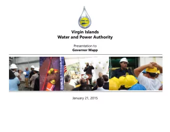 Virgin Islands  Water and Power Authority  Presentation to  Governor Mapp  January 21, 2015  Table