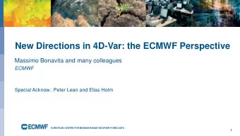 New Directions in 4D-Var: the ECMWF Perspective  Massimo Bonavita and many colleagues  ECMWF