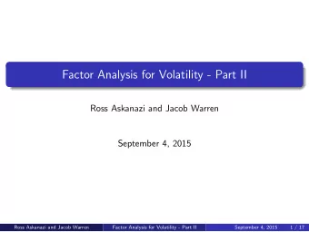 Factor Analysis for Volatility - Part II  Ross Askanazi and Jacob Warren  September 4, 2015  Ross