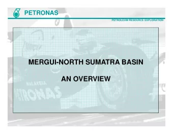 MERGUI-NORTH SUMATRA BASIN  AN OVERVIEW  PETRONAS  PETROLEUM RESOURCE EXPLORATION  LOCATION OF