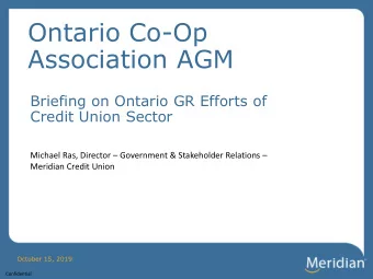 Ontario Co-Op  Association AGM  Briefing on Ontario GR Efforts of  Credit Union Sector Michael Ras,
