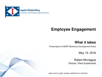 Employee Engagement  What it takes  Presentation to NSRP Workforce Development Panel  May 10, 2016