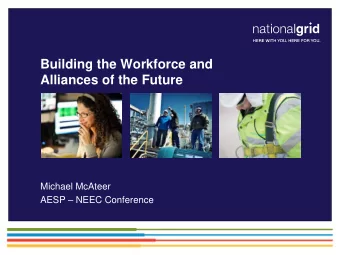 Building the Workforce and  Alliances of the Future  Michael McAteer AESP  NEEC Conference Green
