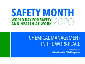 CHEMICAL MANAGEMENT  IN THE WORKPLACE  Presented by:  Jaime Rebelo, Chief Inspector  CHEMICAL